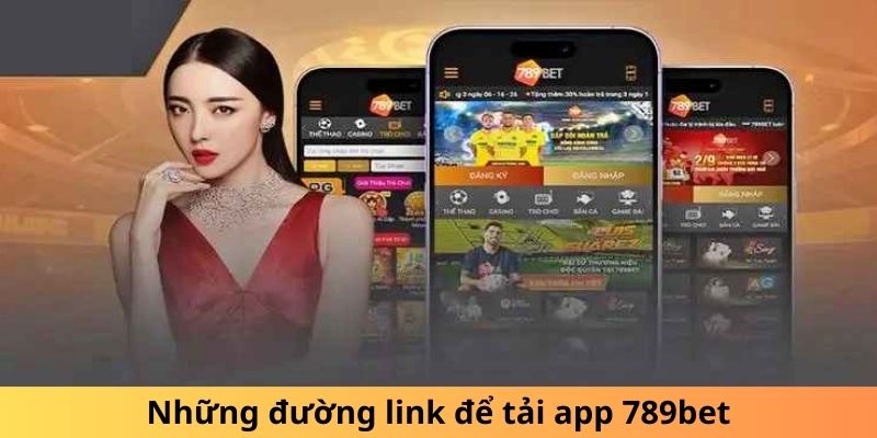 Những đường link để tải app 789bet